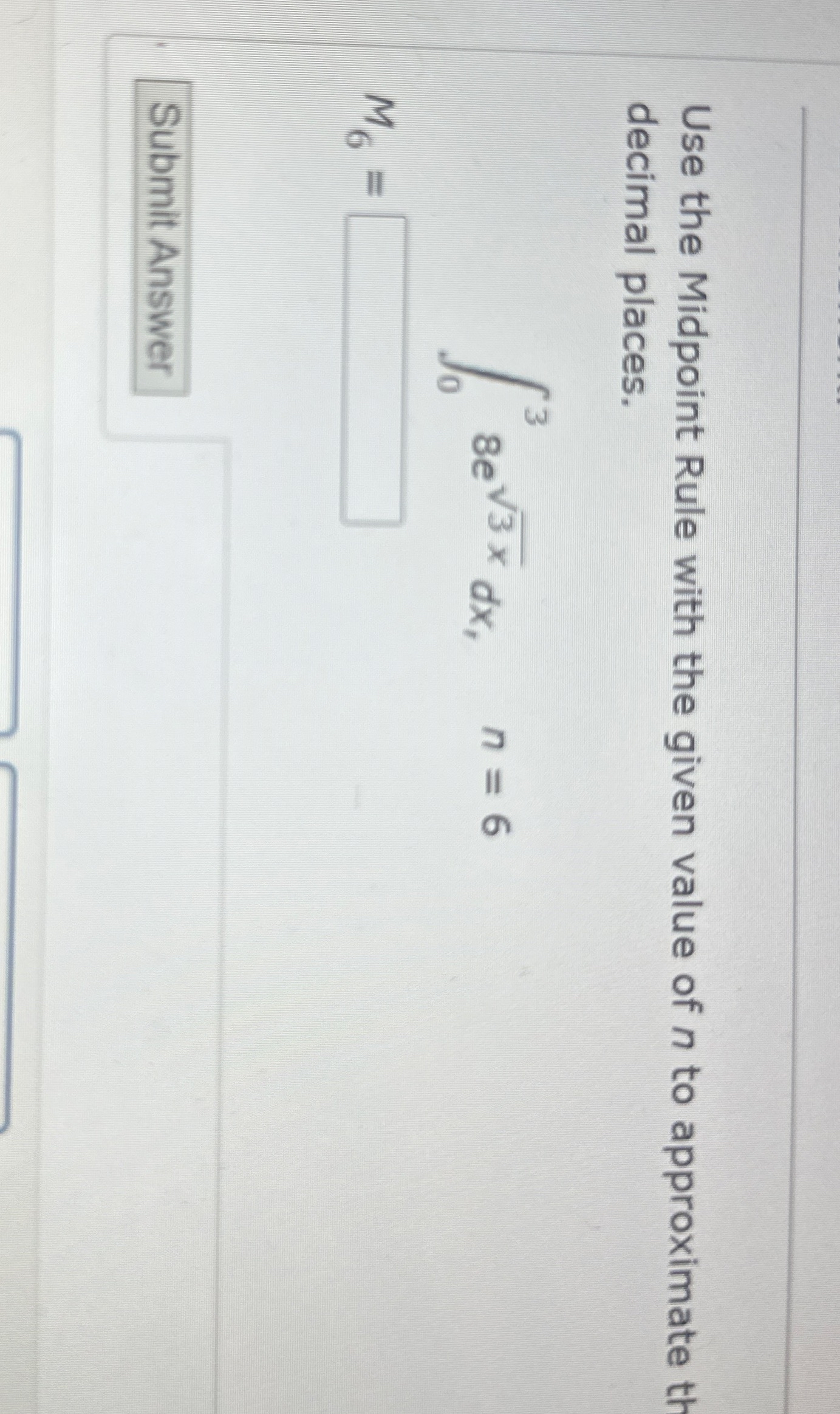 Use the Midpoint Rule with the given value of n