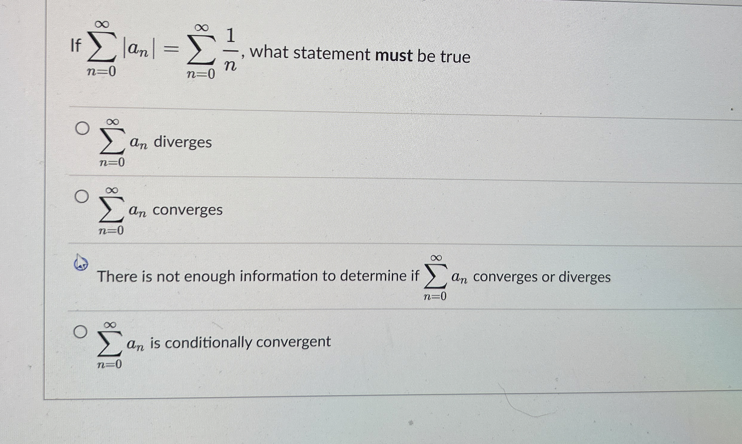 If n = 0 | a n | = n = 0 1 n , what statement