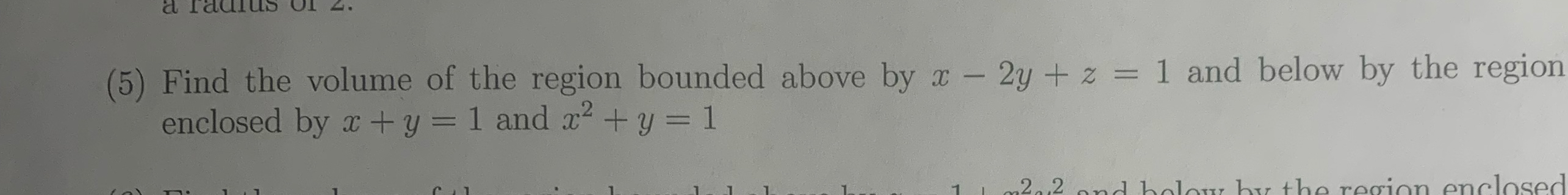 ( 5 ) Find the volume of the region bounded above