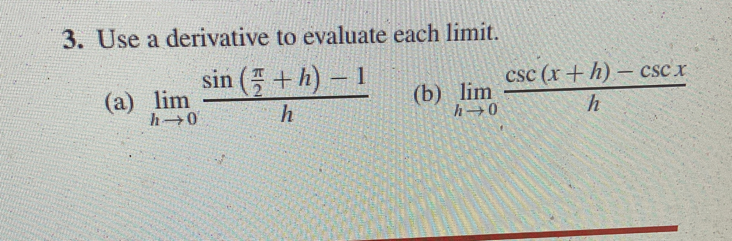 Use a derivative to evaluate each limit . ( a )