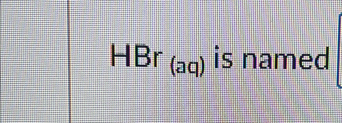 H B r ( a q ) is named