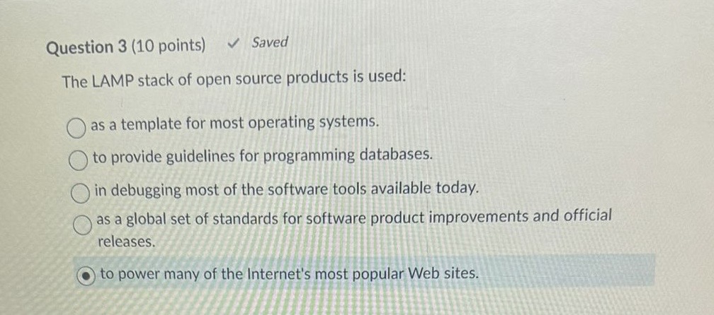 Question 3 ( 1 0 points ) The LAMP stack of open