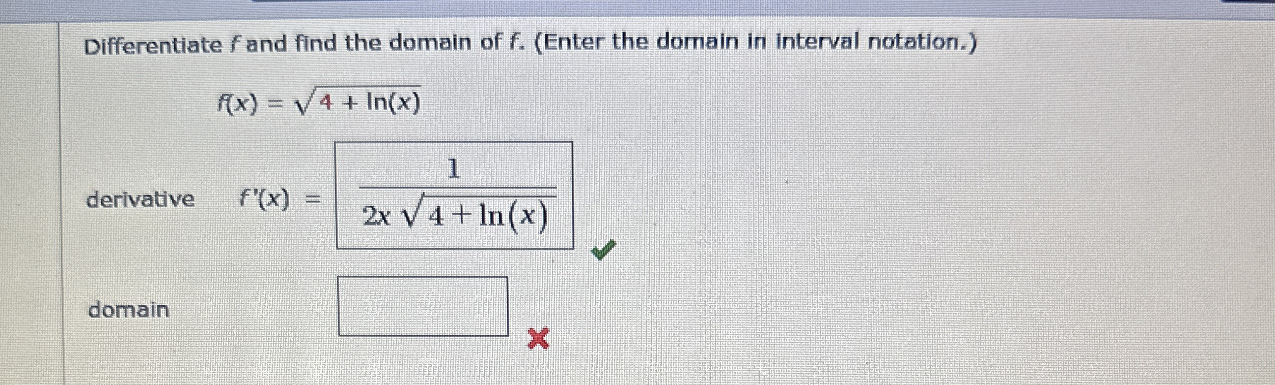Differentiate f and find the domain of f . (