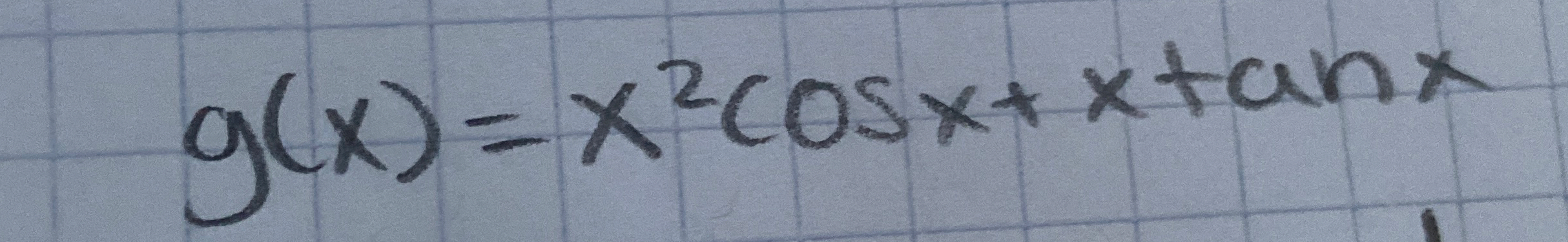 g ( x ) = x 2 c o s x + x t a n x find the