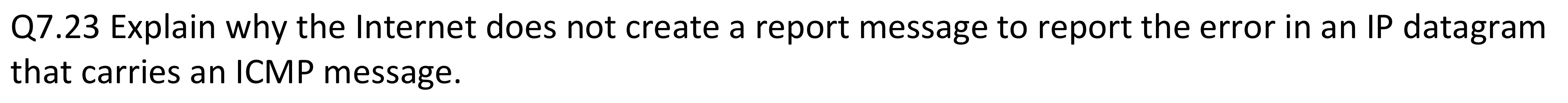 Q 7 . 2 3 Explain why the Internet does not