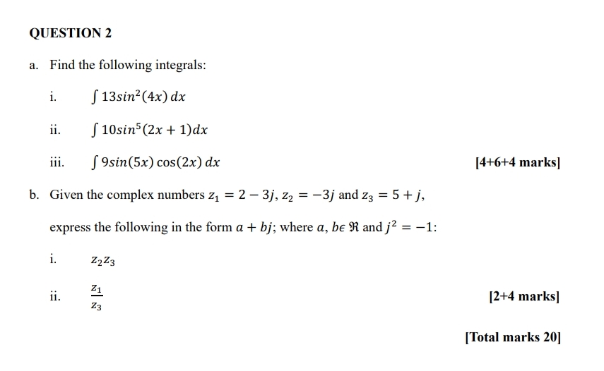 QUESTION 2 a . Find the following integrals: i .