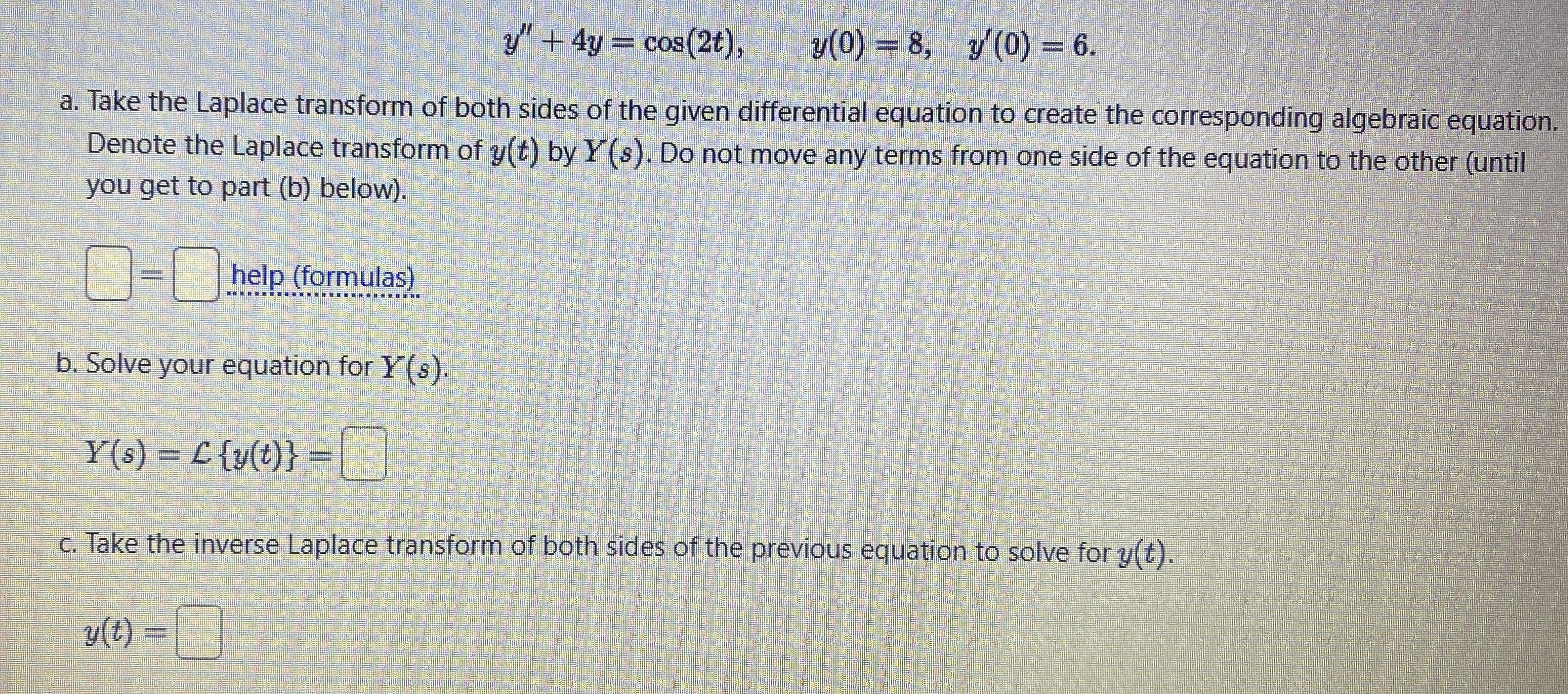 y ' ' + 4 y = c o s ( 2 t ) , y ( 0 ) = 8 , y ' (