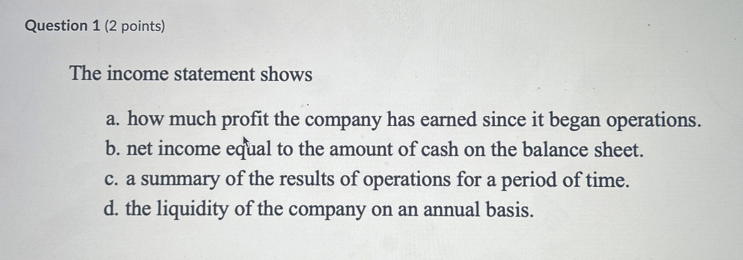 Question 1 ( 2 points ) The income statement