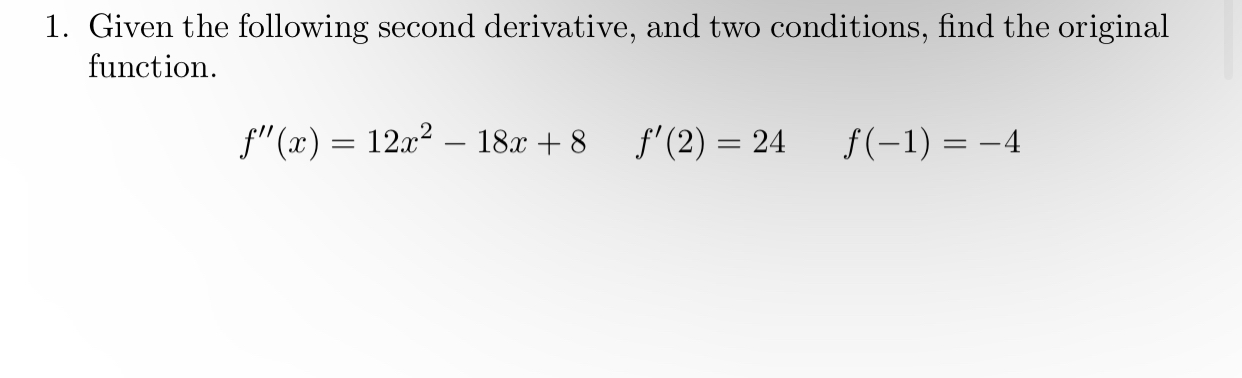 Given the following second derivative, and two