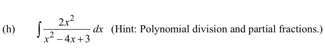 Evaluate the integrals. Show your work. ( h ) 2 x