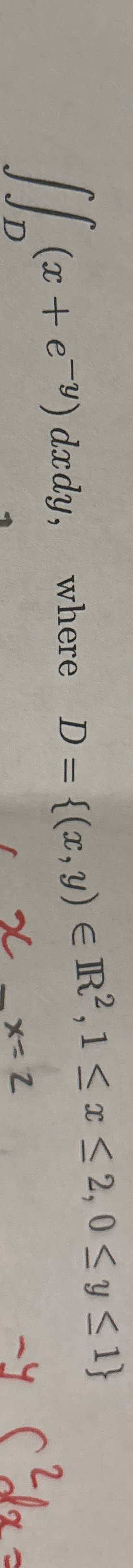 D ( x + e - y ) d x d y , where D = { ( x , y ) i
