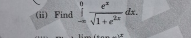 ( ii ) Find - 0 e x 1 + e 2 x 2 d x .