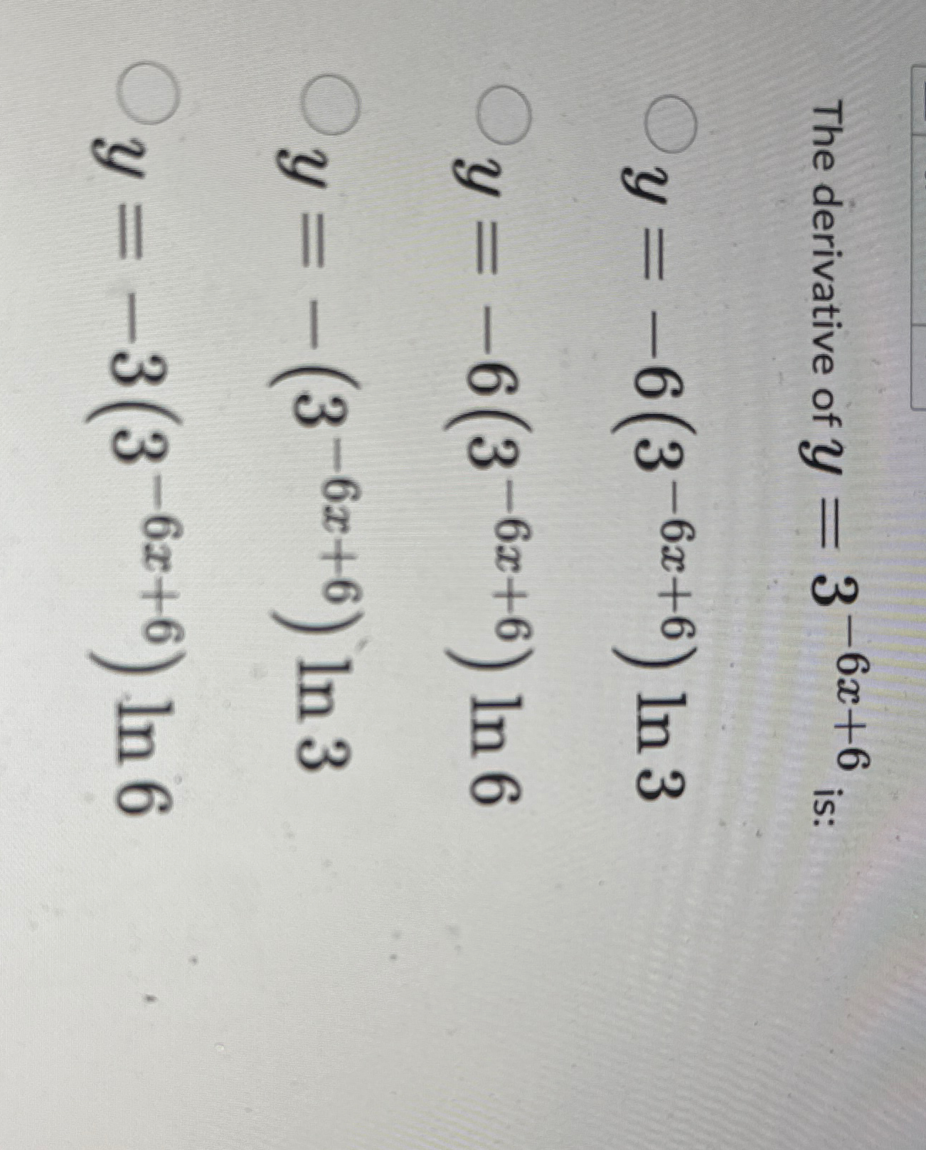 The derivative of y = 3 - 6 x + 6 is: y = - 6 ( 3