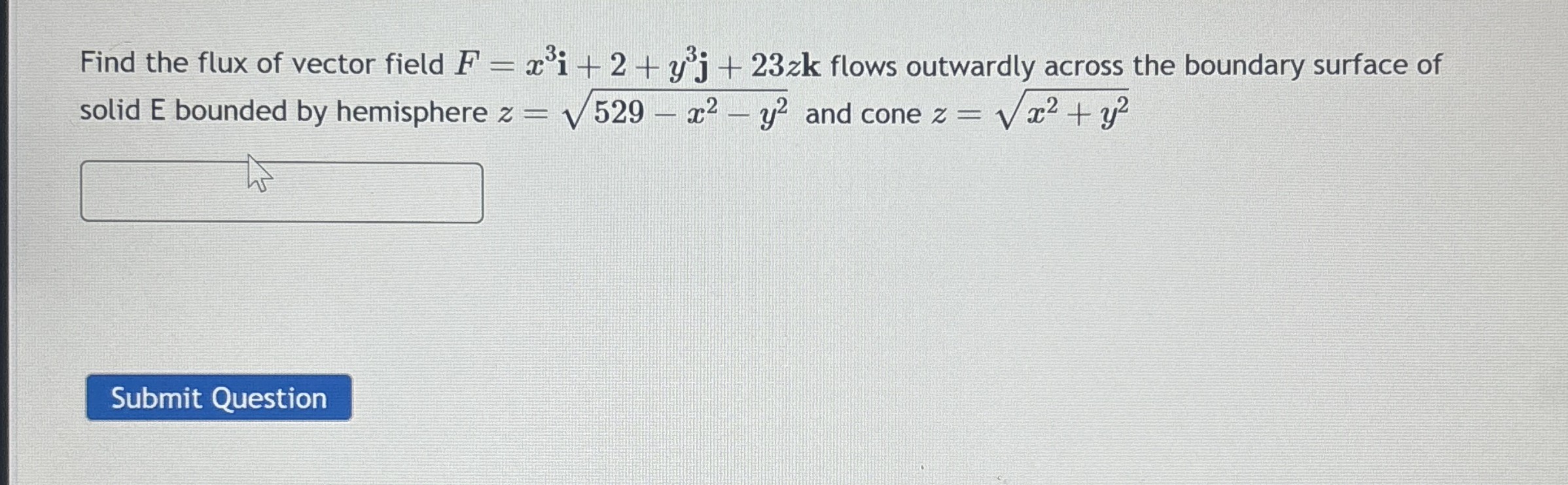 Find the flux of vector field F = x 3 i + 2 + y 3