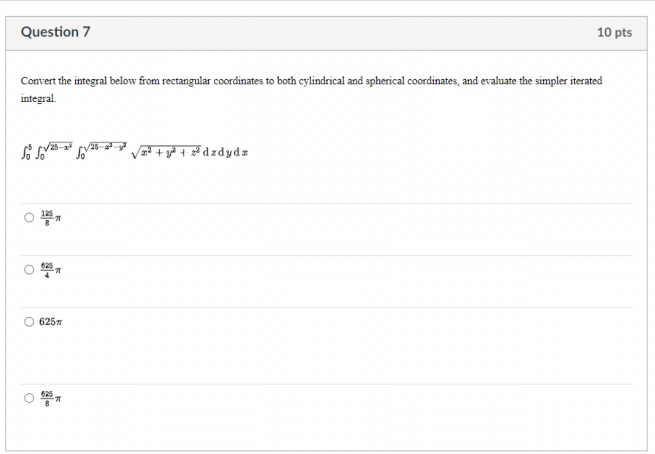 Question 7 1 0 pts Convert the integral below