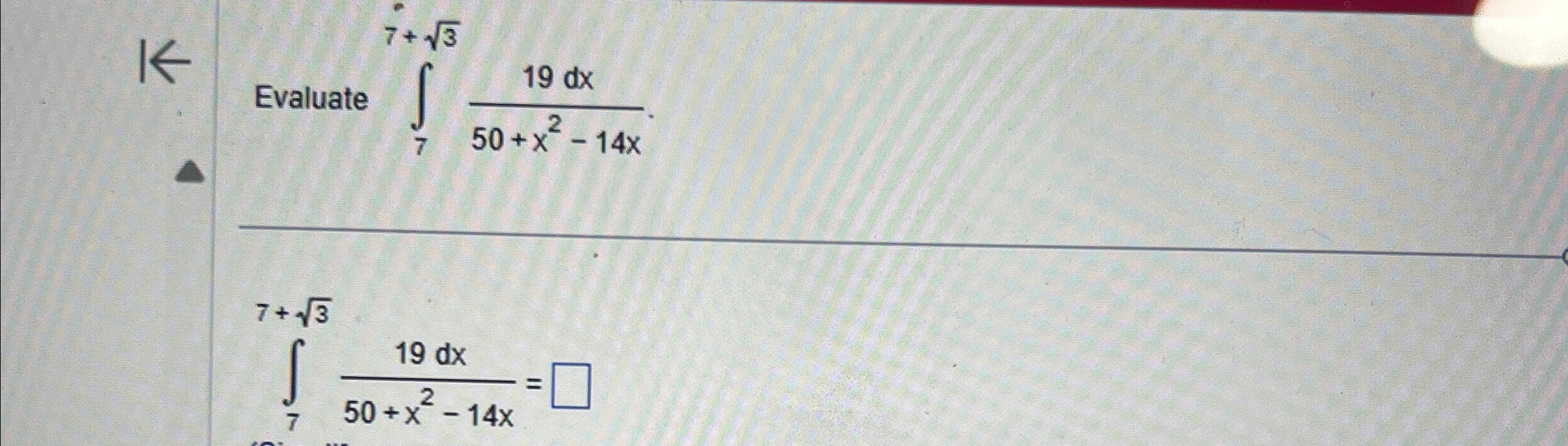 Evaluate 7 7 + 3 2 1 9 d x 5 0 + x 2 - 1 4 x 7 7