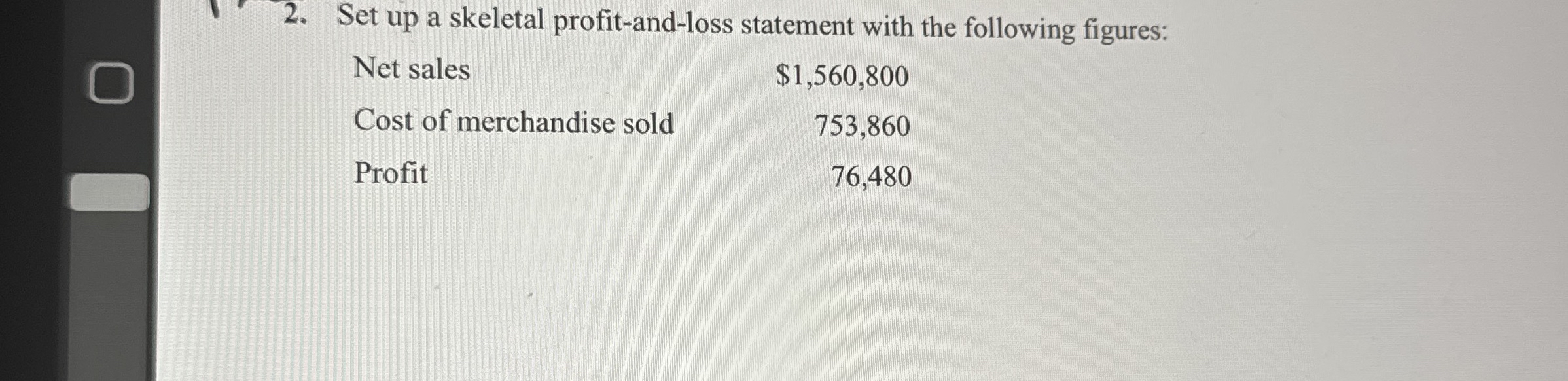 Set up a skeletal profit - and - loss statement