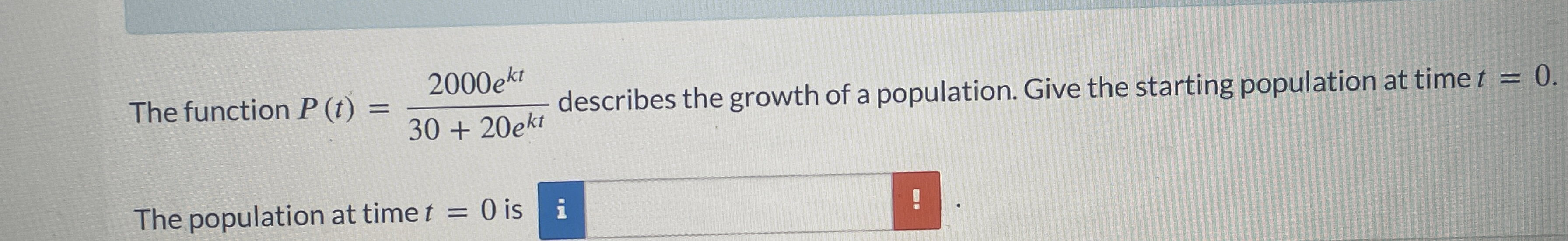 The function P ( t ) = 2 0 0 0 e k t 3 0 + 2 0 e