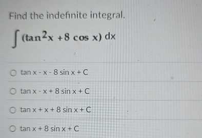 Find the indefinite integral. ( t a n 2 x + 8 c o