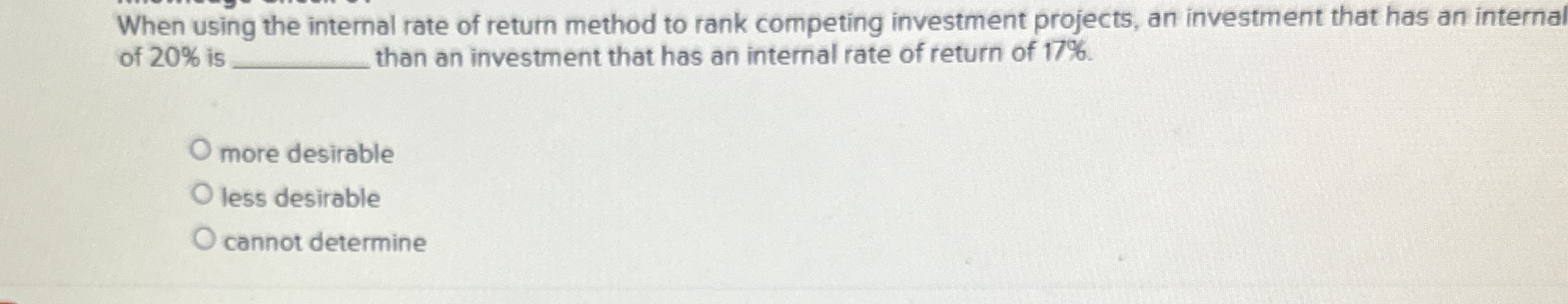 When using the intemal rate of return method to