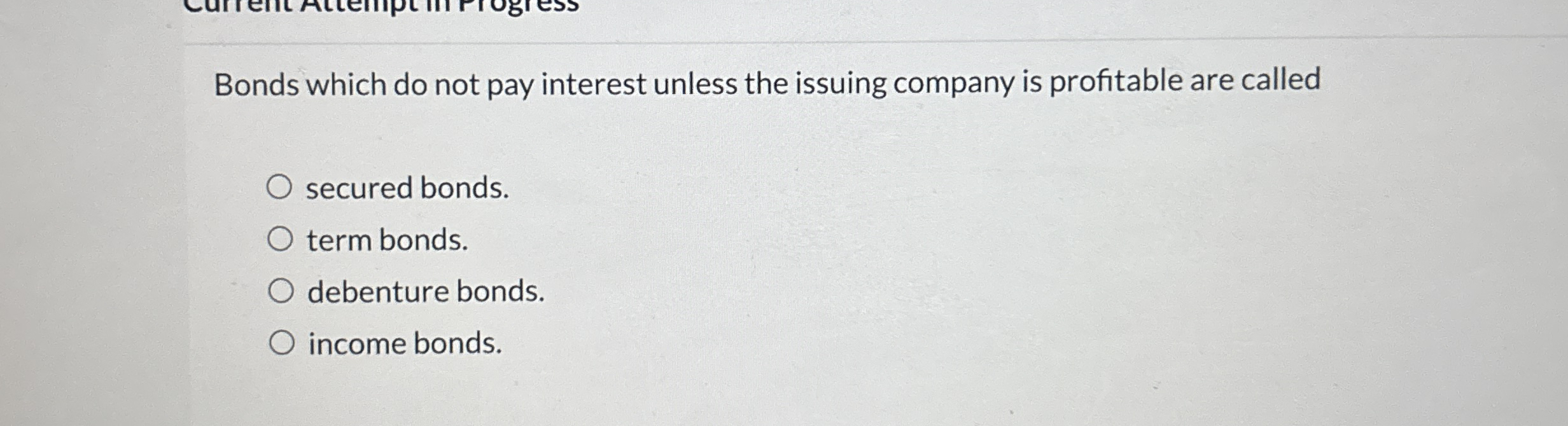 Bonds which do not pay interest unless the