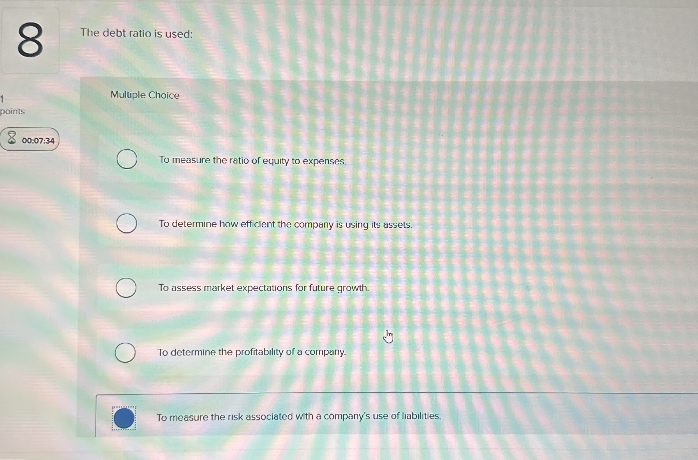 The debt ratio is used: Multiple Choice points 0