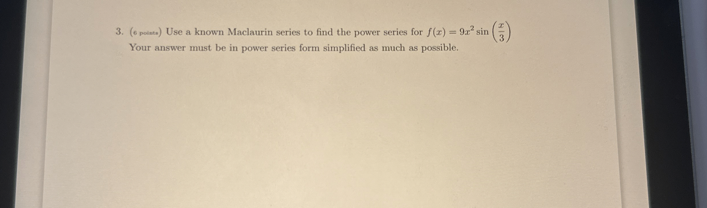 ( 6 points ) Use a known Maclaurin series to find