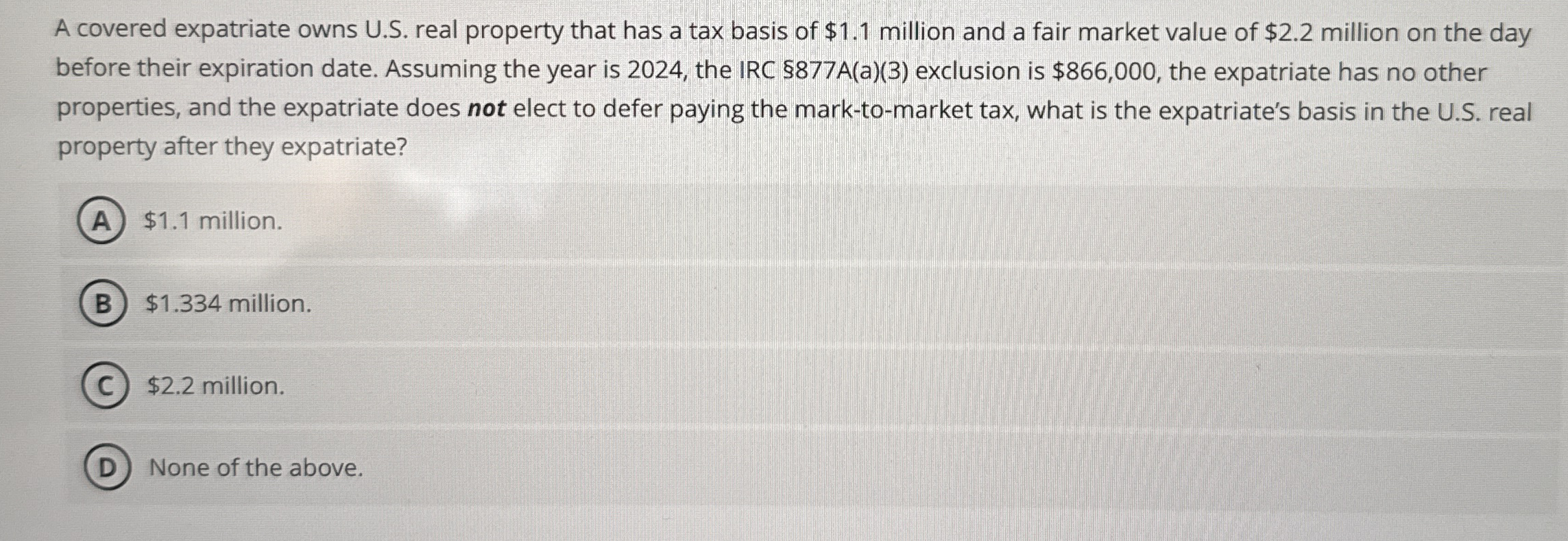 A covered expatriate owns U . S . real property