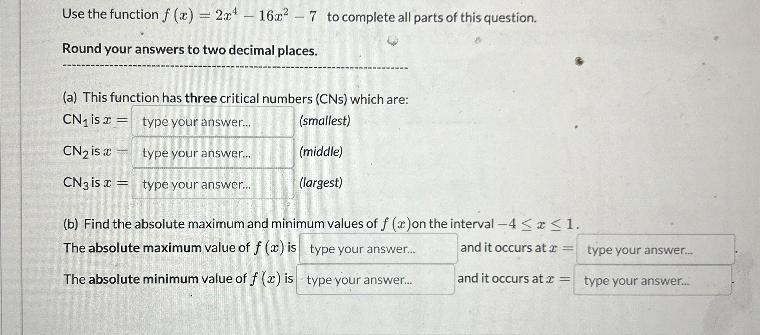 Use the function f ( x ) = 2 x 4 - 1 6 x 2 - 7 to