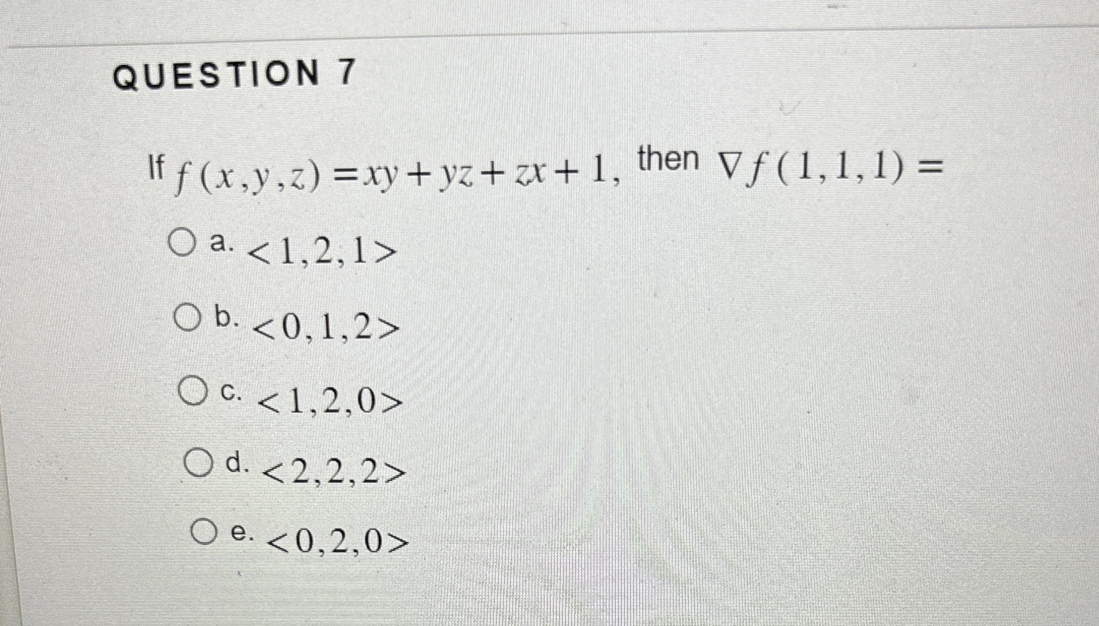 QUESTION 7 If f ( x , y , z ) = x y + y z + z x +