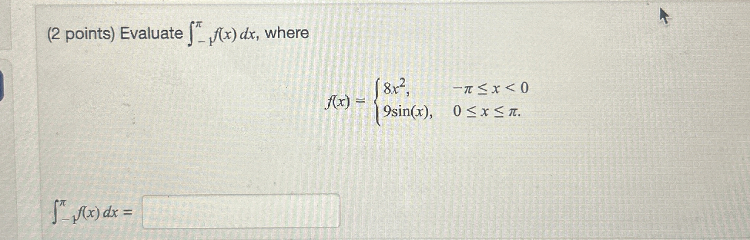 ( 2 points ) Evaluate - 1 f ( x ) d x , where f (