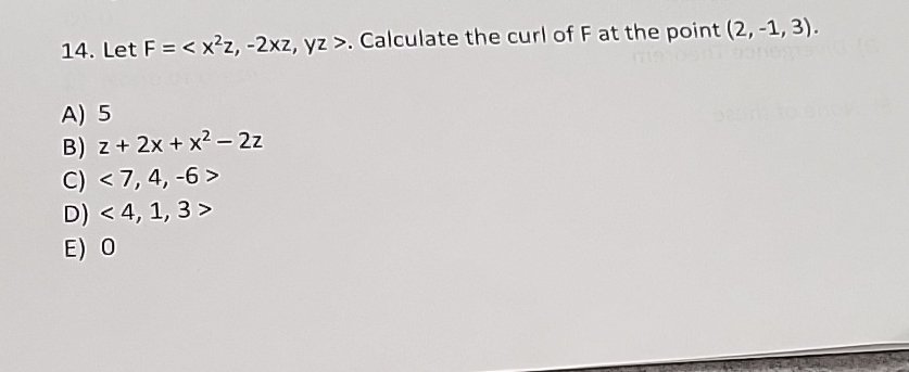 Let F = ( : x 2 z , - 2 x z , y z : ) . Calculate