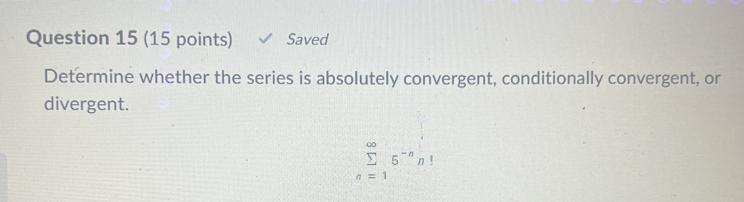 Question 1 5 ( 1 5 points ) Saved Determine