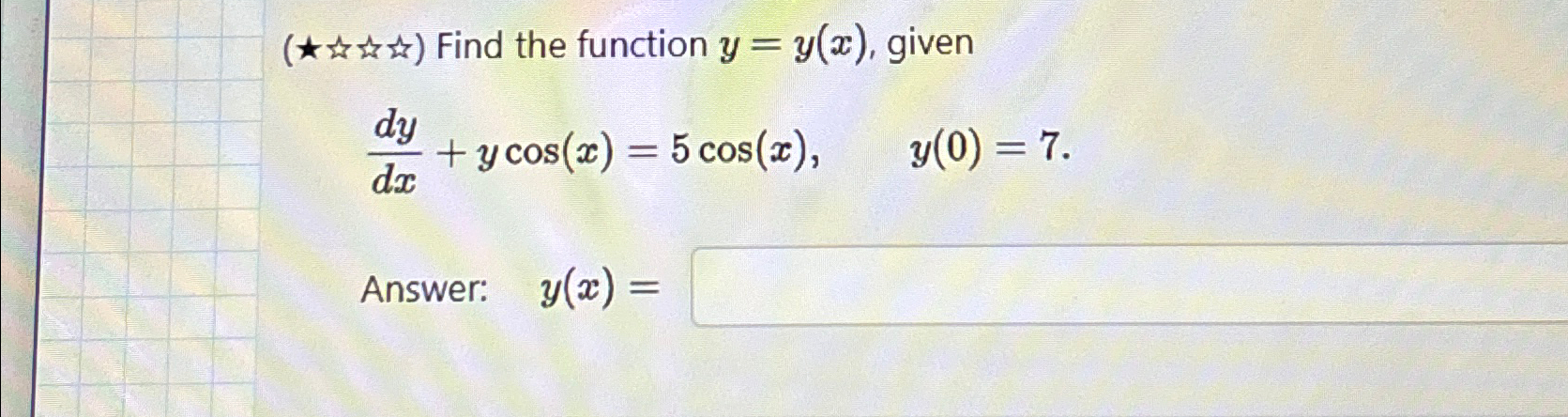 d y d x + y c o s ( x ) = 5 c o s ( x ) , y ( 0 )