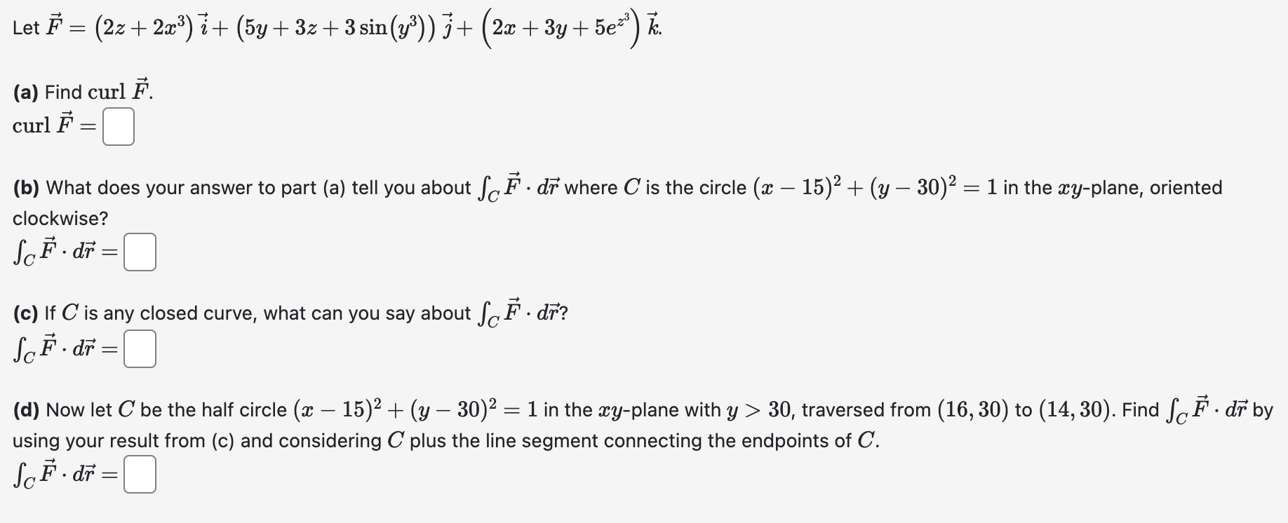 Let vec ( F ) = ( 2 z + 2 x ^ ( 3 ) ) vec ( i ) +