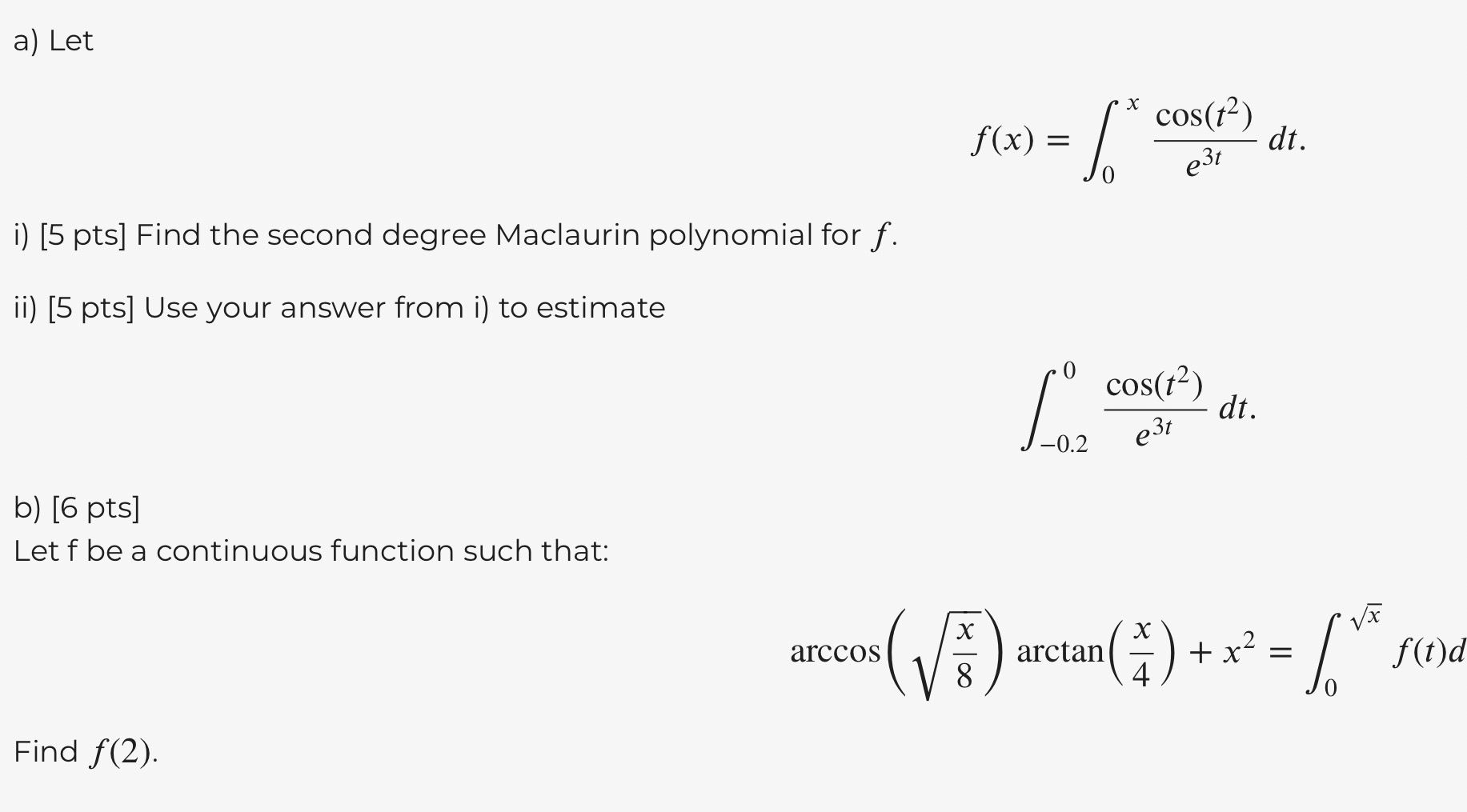 a ) Let f ( x ) = 0 x c o s ( t 2 ) e 3 t d t i )