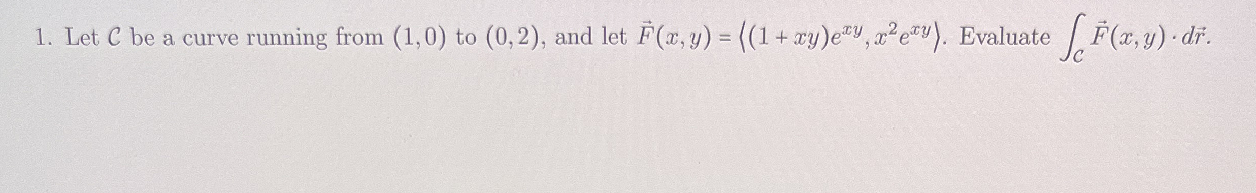 Let C be a curve running from ( 1 , 0 ) to ( 0 ,