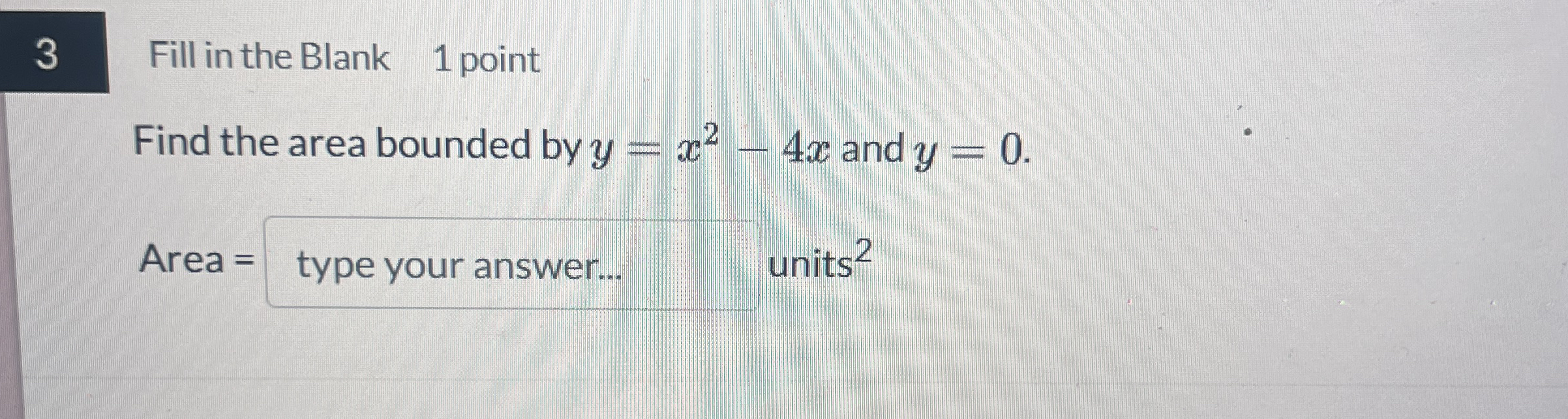 3 Fill in the Blank 1 point Find the area bounded