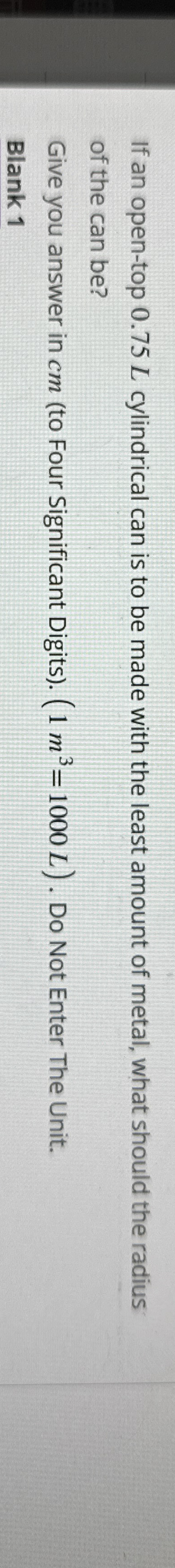 If an open - top 0 . 7 5 L cylindrical can is to