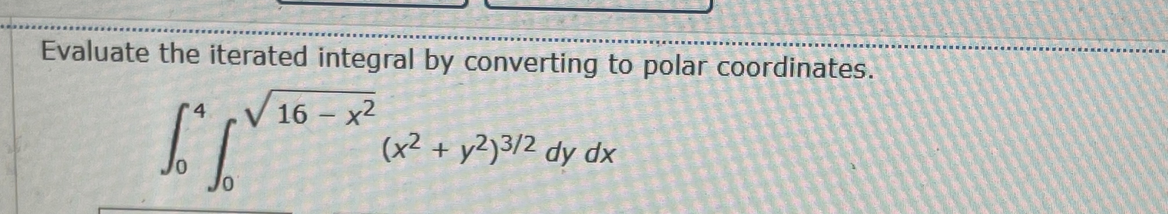 Evaluate the iterated integral by converting to