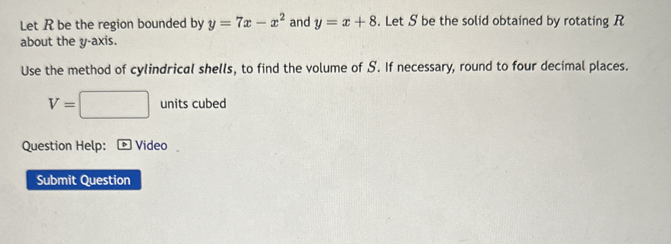 Let R be the region bounded by y = 7 x - x 2 and