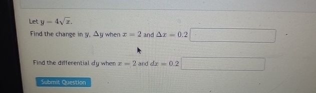 Let y = 4 x 2 . Find the change in y , y when x =