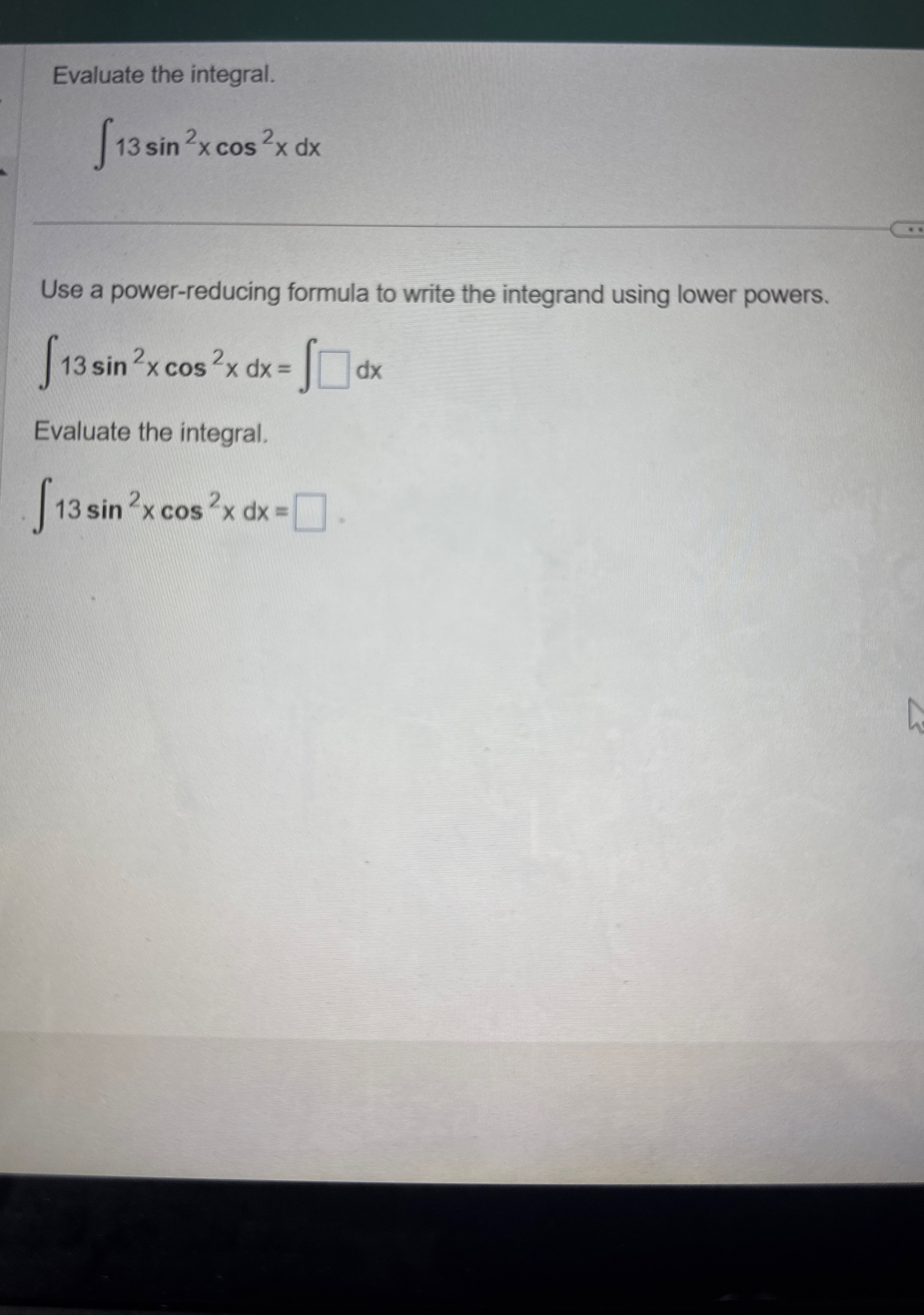 Evaluate the integral. 1 3 s i n 2 x c o s 2 x d