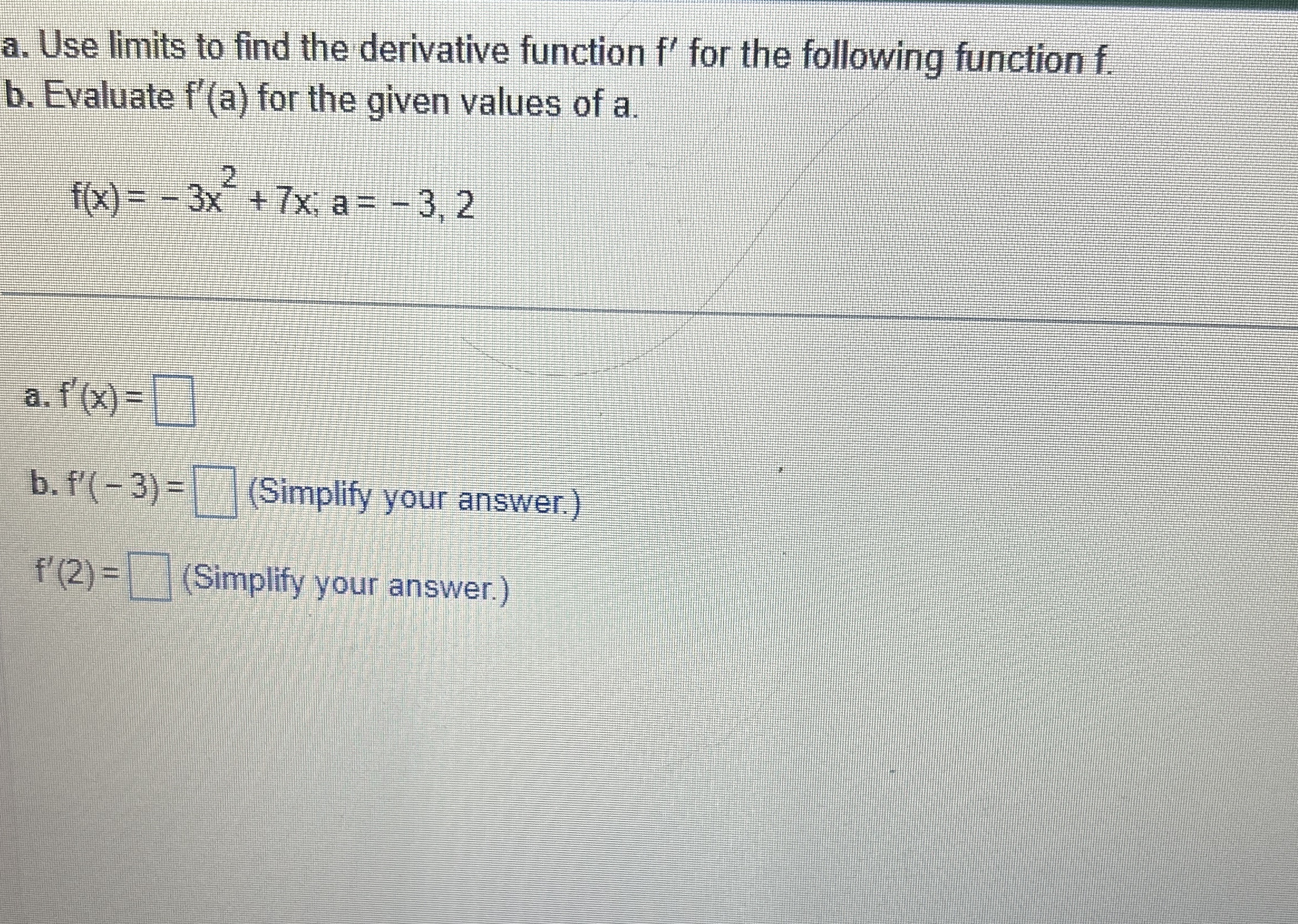 a . Use limits to find the derivative function f