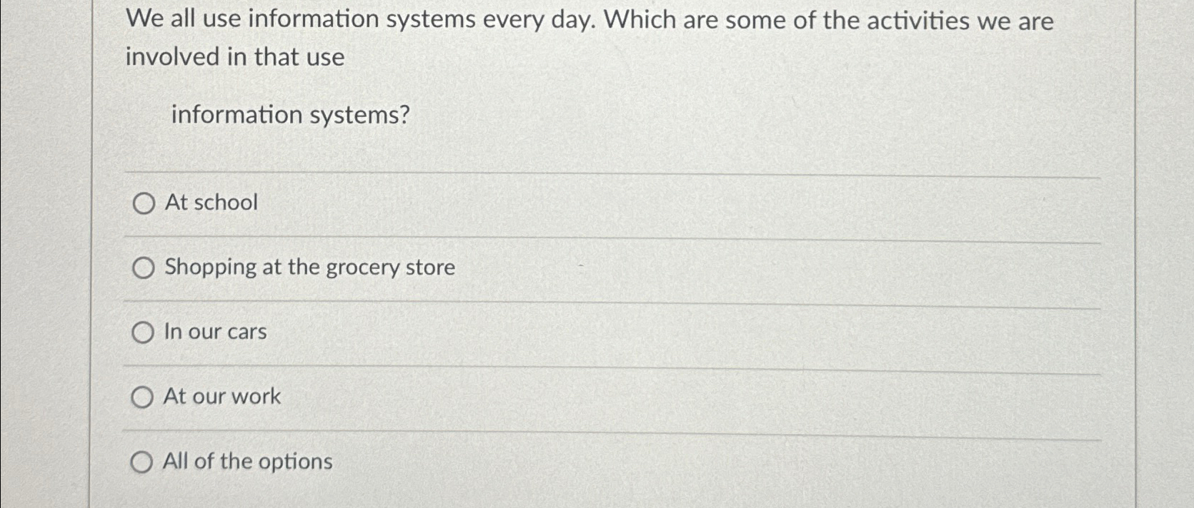 We all use information systems every day. Which