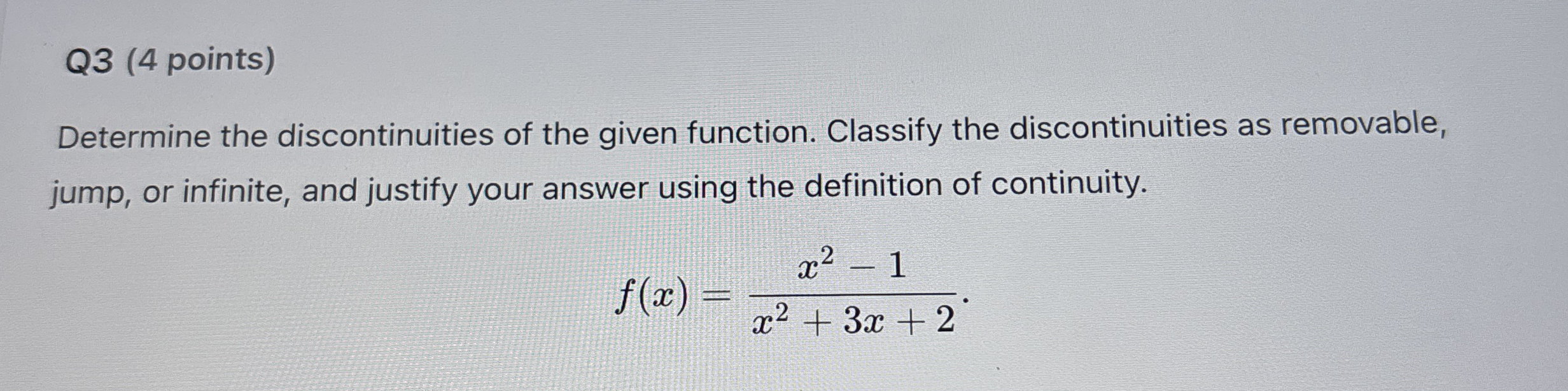 Q 3 ( 4 points ) Determine the discontinuities of