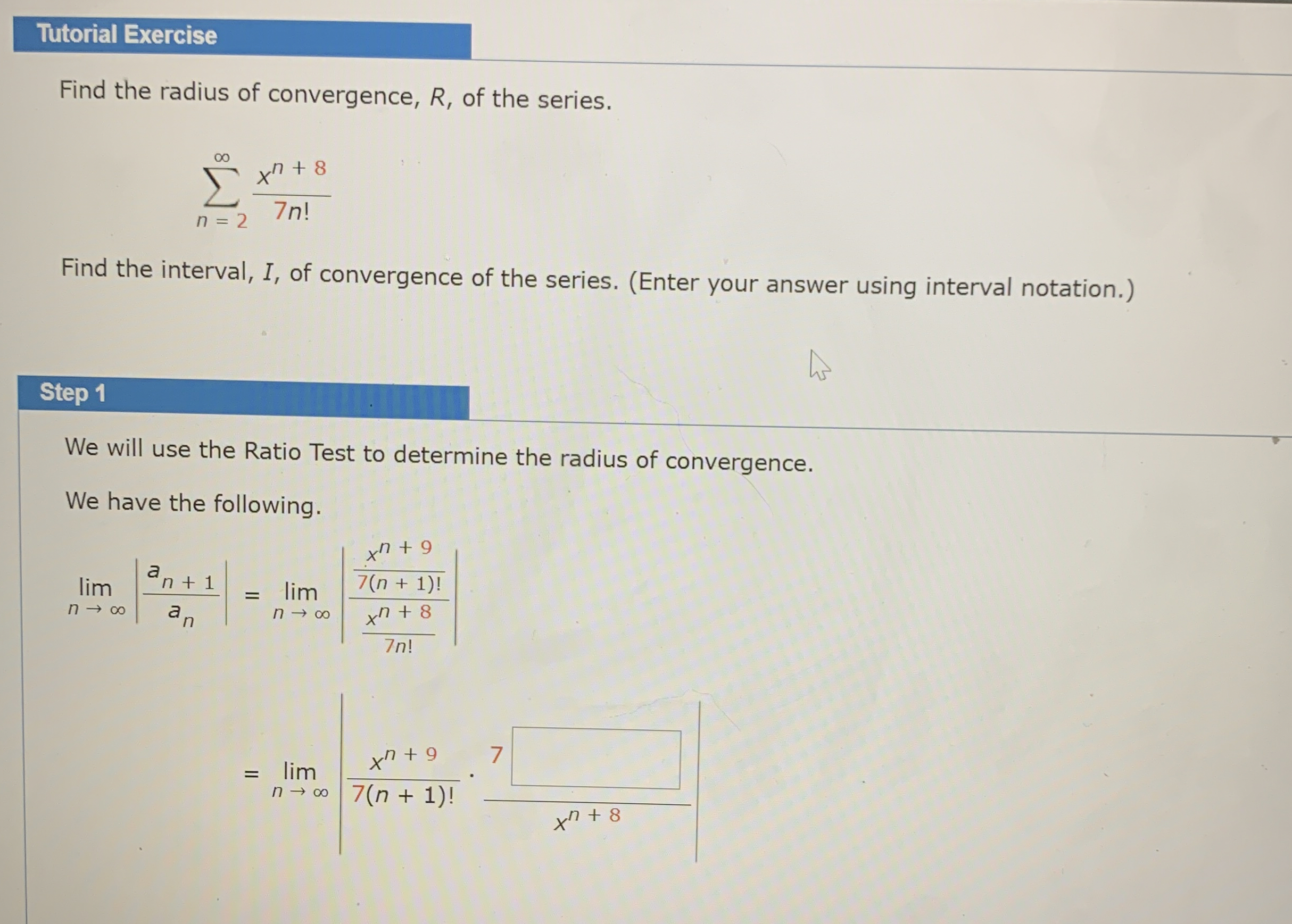 Tutorial Exercise Find the radius of convergence,