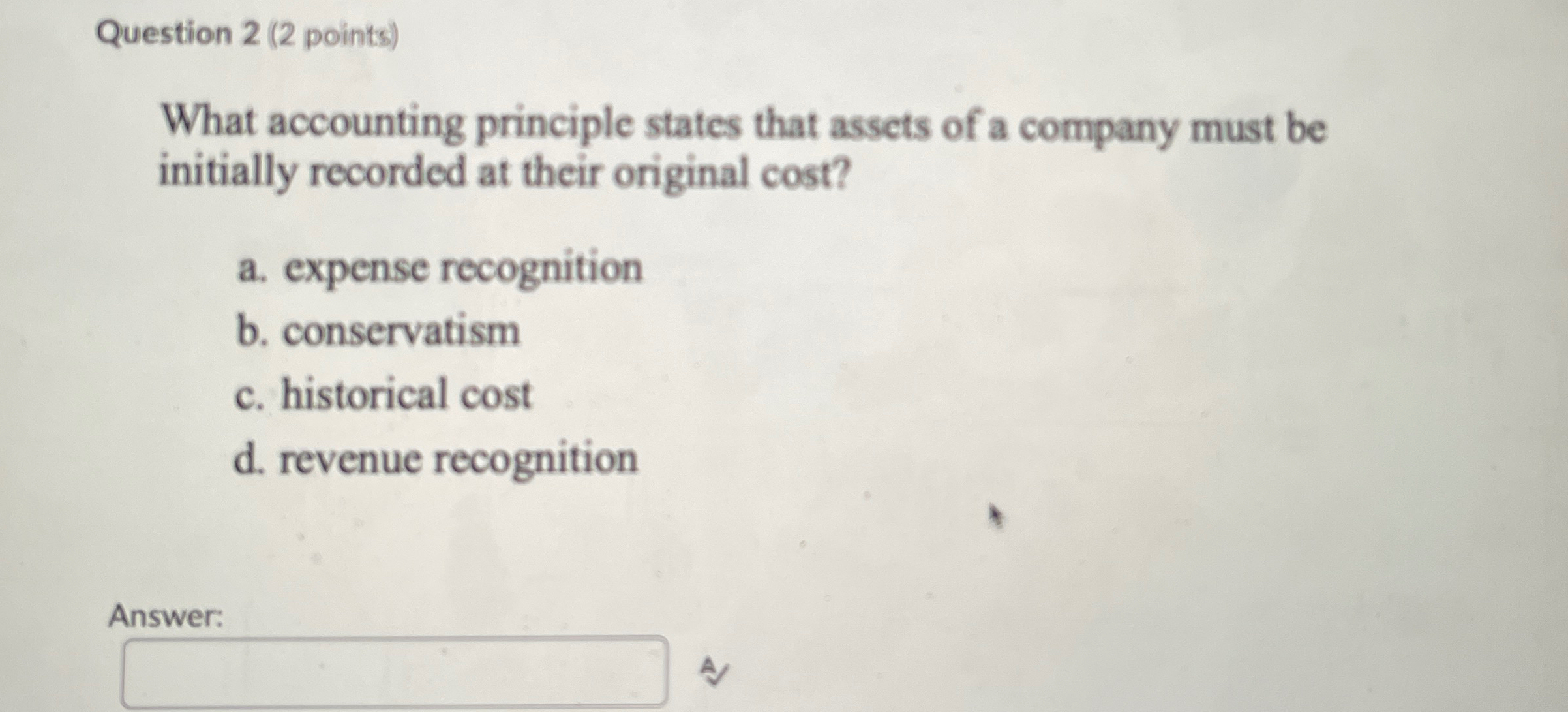 Question 2 ( 2 points ) What accounting principle