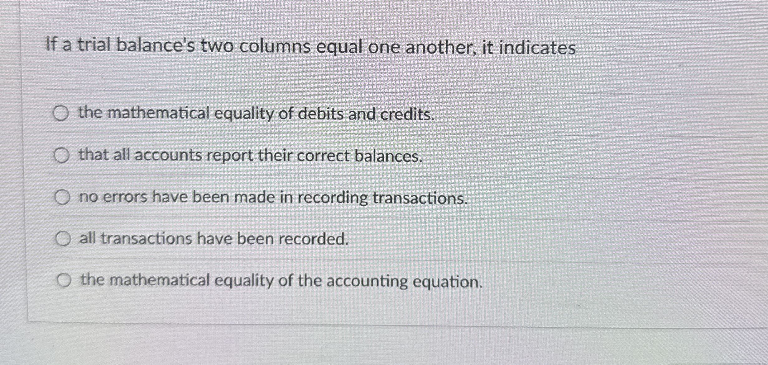 If a trial balance's two columns equal one