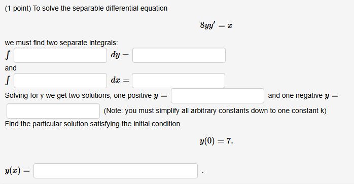 ( 1 point ) To solve the separable differential